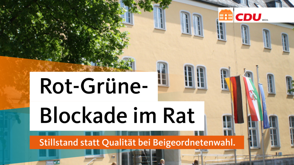 Rot-Grüne-Blockade im Rat: Leitung des Dezernats II der Stadt Brühl bleibt weiterhin unbesetzt. Stillstand statt Qualität
